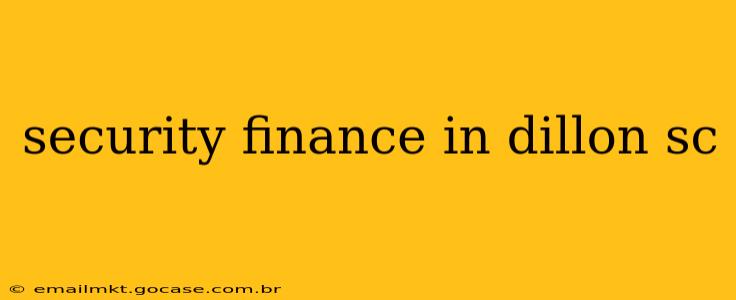 security finance in dillon sc