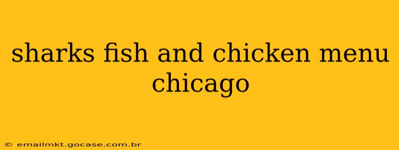 sharks fish and chicken menu chicago