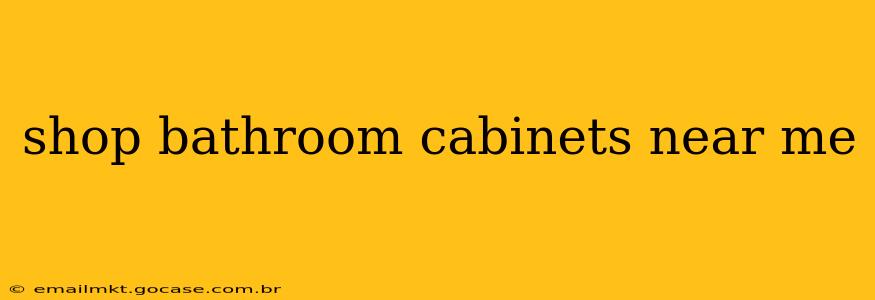 shop bathroom cabinets near me