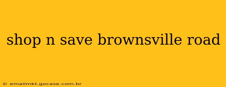 shop n save brownsville road