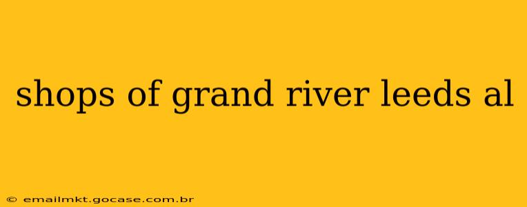 shops of grand river leeds al