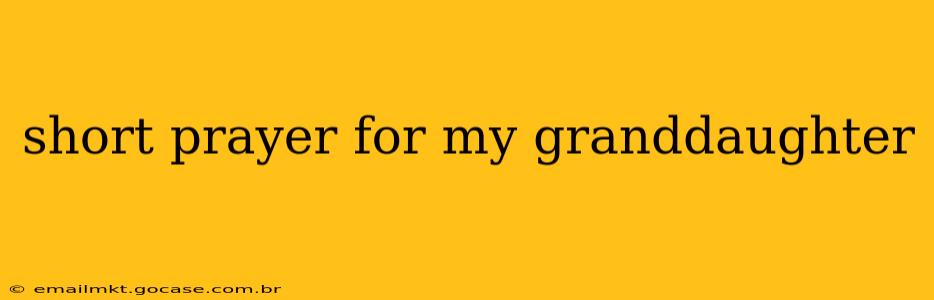 short prayer for my granddaughter