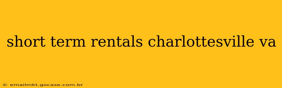 short term rentals charlottesville va