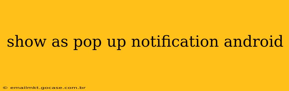 show as pop up notification android
