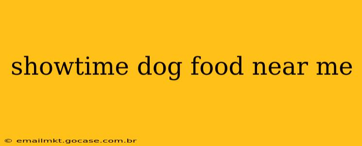 showtime dog food near me