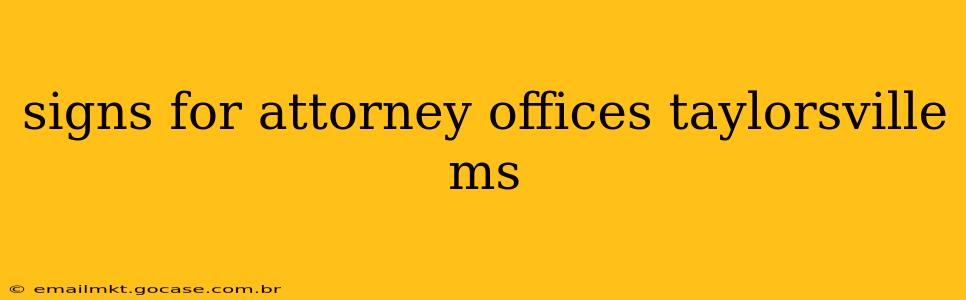 signs for attorney offices taylorsville ms