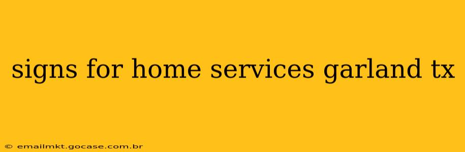 signs for home services garland tx