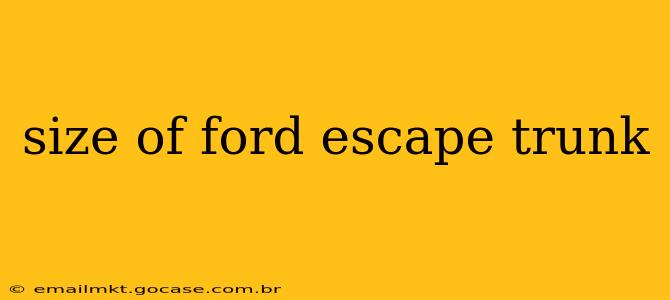 size of ford escape trunk