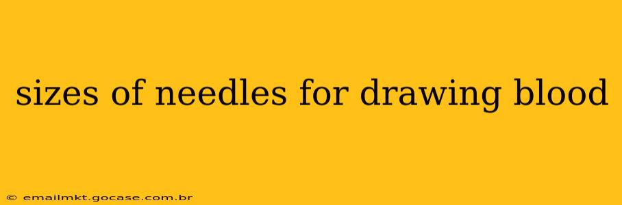 sizes of needles for drawing blood