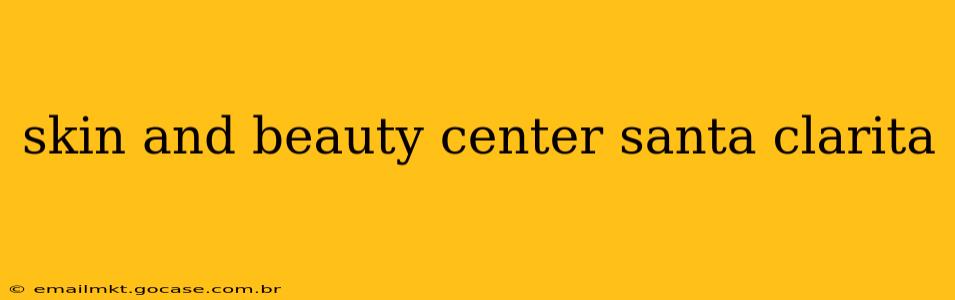 skin and beauty center santa clarita