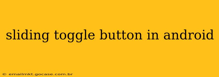 sliding toggle button in android