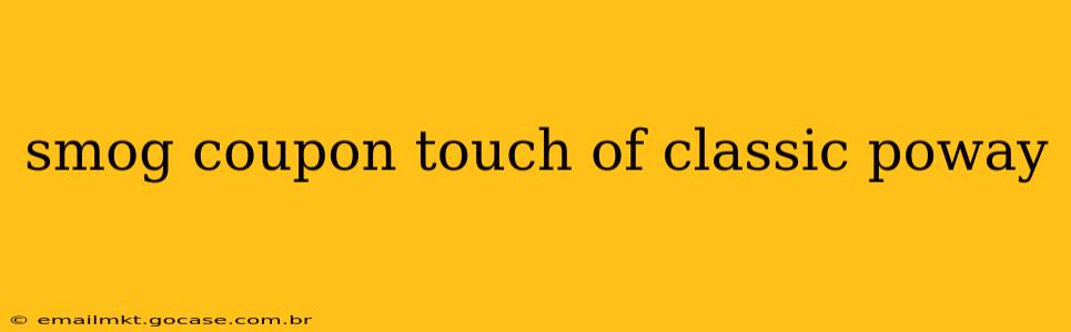 smog coupon touch of classic poway