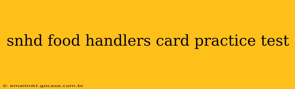 snhd food handlers card practice test
