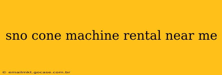 sno cone machine rental near me