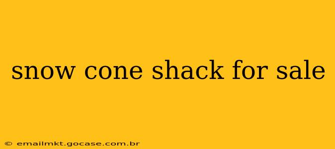 snow cone shack for sale