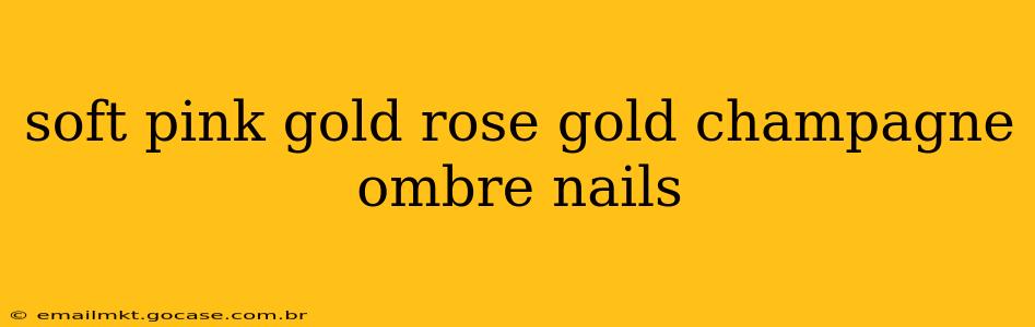 soft pink gold rose gold champagne ombre nails