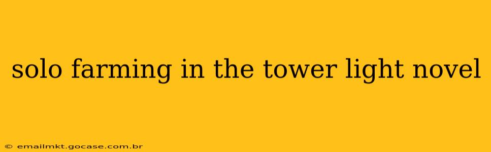 solo farming in the tower light novel