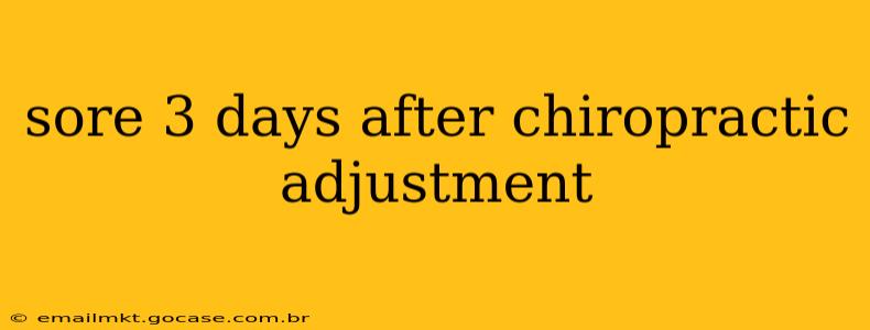 sore 3 days after chiropractic adjustment