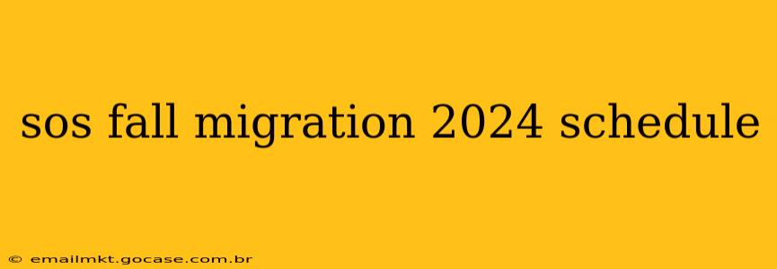 sos fall migration 2024 schedule