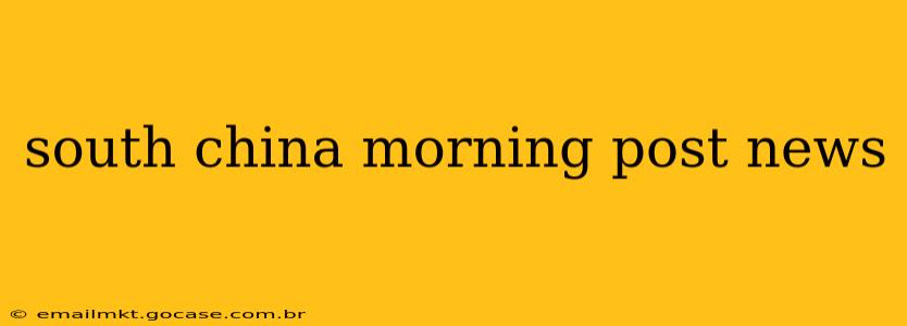 south china morning post news