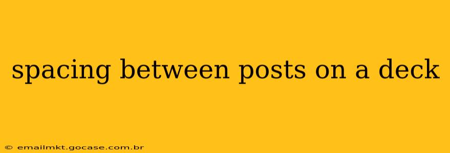 spacing between posts on a deck