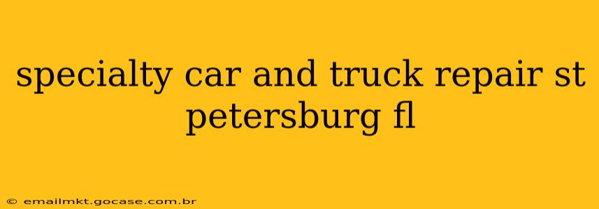 specialty car and truck repair st petersburg fl