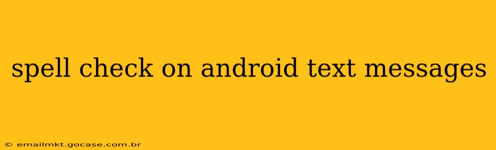 spell check on android text messages