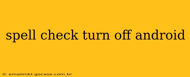 spell check turn off android