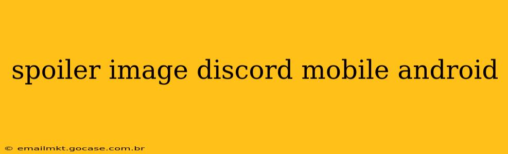 spoiler image discord mobile android