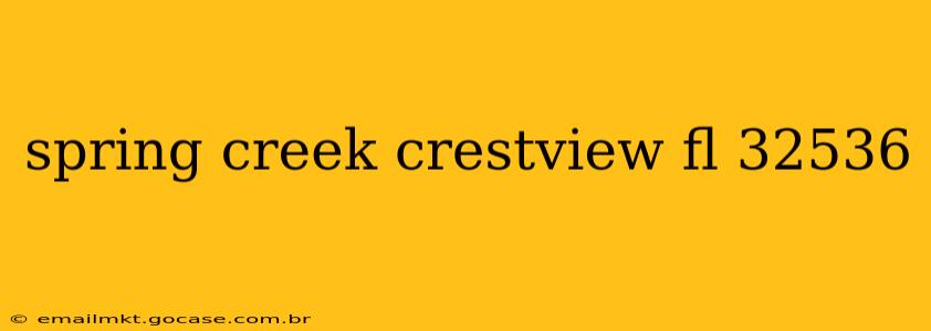 spring creek crestview fl 32536