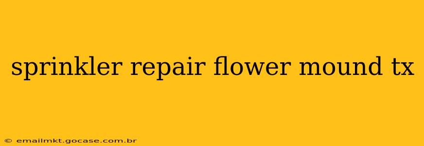 sprinkler repair flower mound tx
