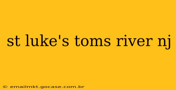 st luke's toms river nj