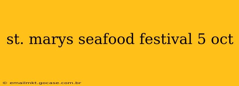 st. marys seafood festival 5 oct