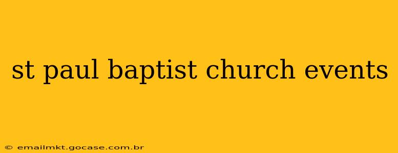 st paul baptist church events