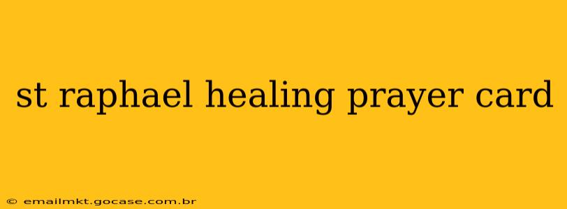 st raphael healing prayer card