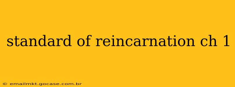 standard of reincarnation ch 1