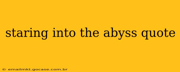 staring into the abyss quote