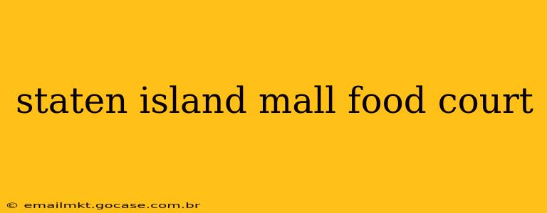 staten island mall food court