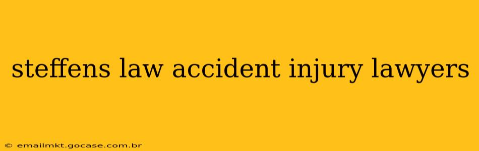 steffens law accident injury lawyers