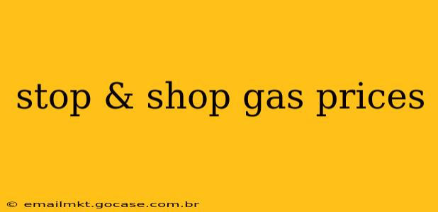 stop & shop gas prices