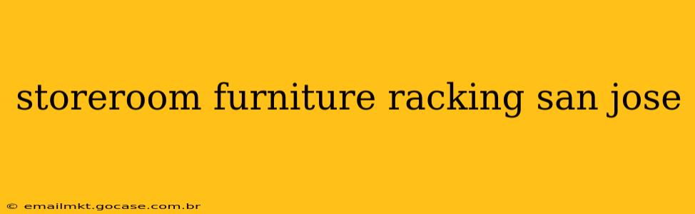 storeroom furniture racking san jose