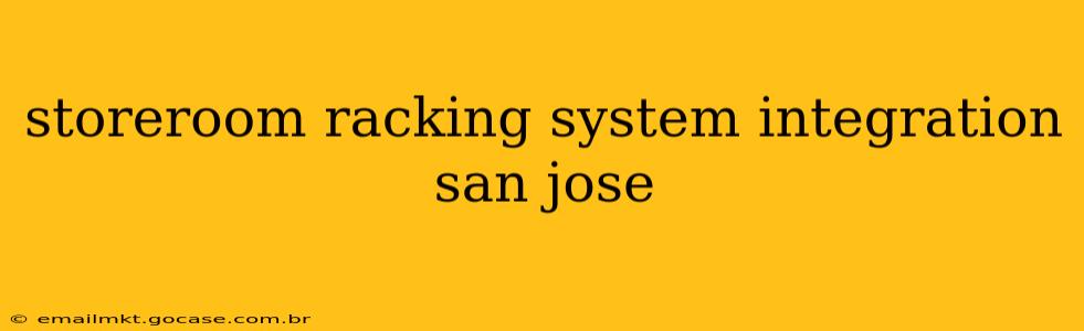 storeroom racking system integration san jose