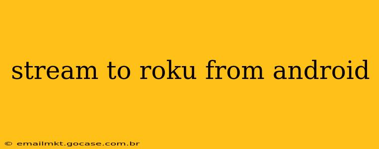 stream to roku from android