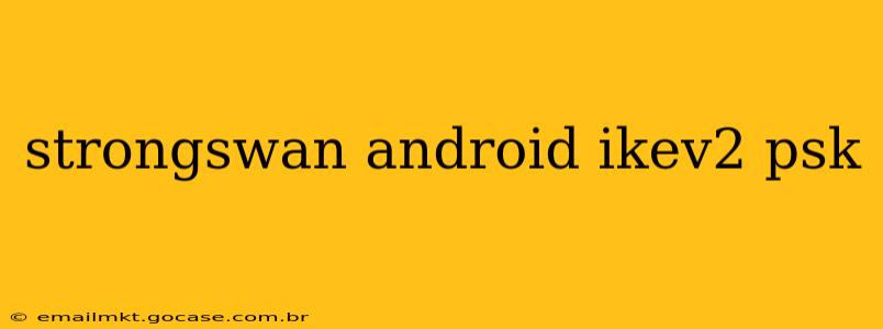 strongswan android ikev2 psk