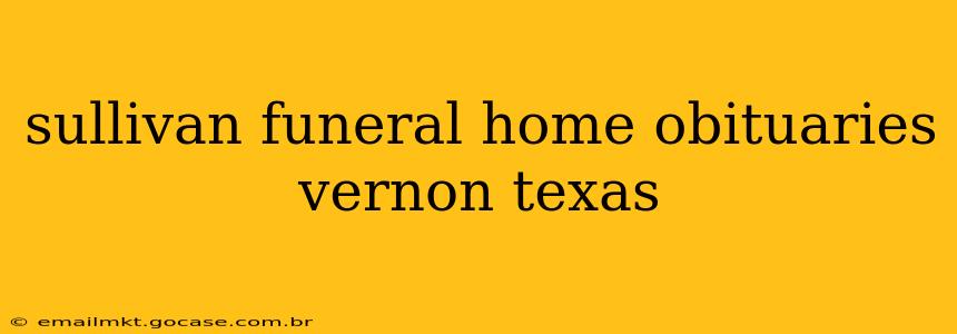 sullivan funeral home obituaries vernon texas
