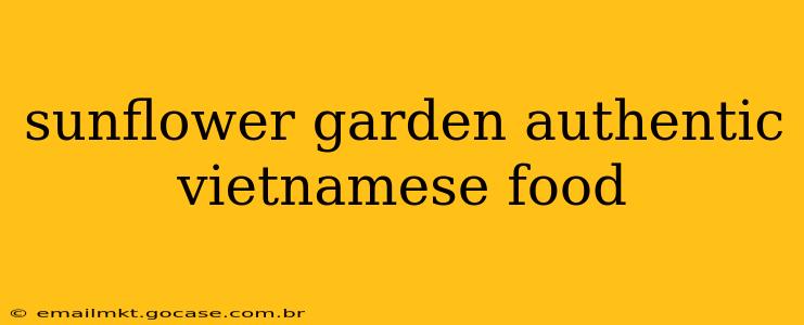 sunflower garden authentic vietnamese food