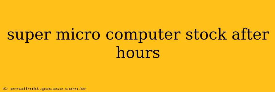 super micro computer stock after hours