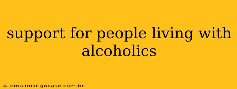 support for people living with alcoholics
