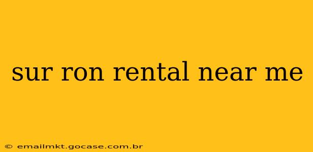 sur ron rental near me