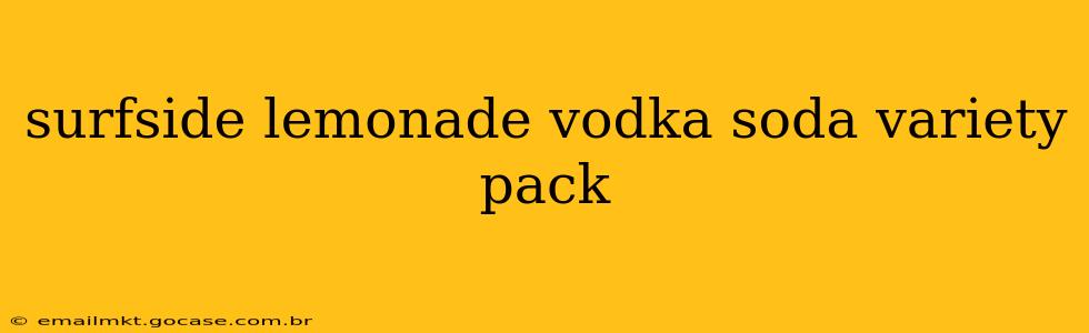 surfside lemonade vodka soda variety pack